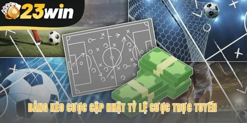 Bảng kèo nhà cái 23win cập nhật tỷ lệ cược cạnh tranh