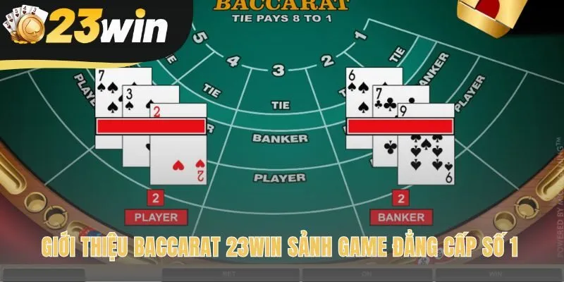 Baccarat 23win sảnh game giải trí sang trọng và đầy kịch tính