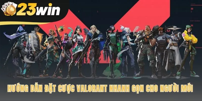 Quy trình đặt cược Valorant qua năm bước đơn giản và nhanh chóng