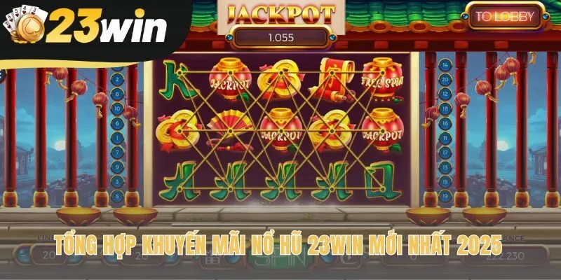 Game Slot 23win tổng hợp các danh mục game nổ hũ đặc sắc