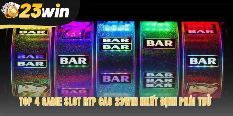 Top slot RTP cao 23win với tỷ lệ trả thưởng vượt trội